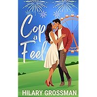 Cop A Feel: An unlawfully funny rescue to romance small town romantic comedy (An I Can't Stop Loving You Story Book 1)