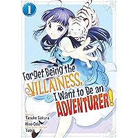 Forget Being the Villainess, I Want to Be an Adventurer! (Manga): Volume 1 Forget Being the Villainess, I Want to Be an Adventurer! (Manga): Volume 1 Kindle