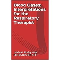 Blood Gases: Interpretations for the Respiratory Therapist