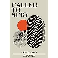 Called to Sing: A Theological Overview & Practical Guide to Prophetic Singing Called to Sing: A Theological Overview & Practical Guide to Prophetic Singing Paperback Kindle Hardcover