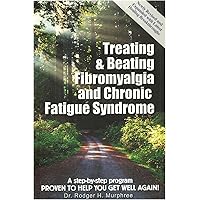 Treating & Beating Fibromyalgia and Chronic Fatigue Syndrome: a step-by-step program proven to help you get well again! Treating & Beating Fibromyalgia and Chronic Fatigue Syndrome: a step-by-step program proven to help you get well again! Paperback