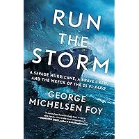 Run the Storm: A Savage Hurricane, a Brave Crew, and the Wreck of the SS El Faro Run the Storm: A Savage Hurricane, a Brave Crew, and the Wreck of the SS El Faro Paperback Audible Audiobook Kindle Hardcover Audio CD