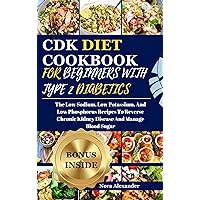 CKD DIET COOKBOOK FOR BEGINNERS WITH TYPE 2 DIABETICS: The Low Sodium, Low Potassium, And Low Phosphorus Recipes To Reverse Chronic Kidney Disease And ... Sugar (Renal-friendly Diabetic Delight) CKD DIET COOKBOOK FOR BEGINNERS WITH TYPE 2 DIABETICS: The Low Sodium, Low Potassium, And Low Phosphorus Recipes To Reverse Chronic Kidney Disease And ... Sugar (Renal-friendly Diabetic Delight) Kindle Paperback