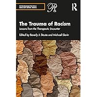 The Trauma of Racism: Lessons from the Therapeutic Encounter