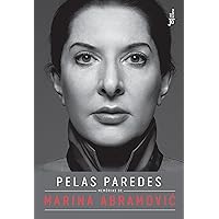 Pelas paredes: Memórias de Marina Abramovic (Portuguese Edition) Pelas paredes: Memórias de Marina Abramovic (Portuguese Edition) Kindle Paperback