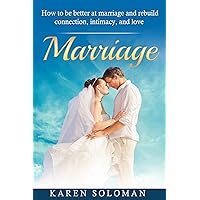 MARRIAGE: How to be Better at Marriage and Rebuild Connection, Intimacy, and Love. (Marriage help, Marriage counseling, Love, Intimacy, Marriage tips)