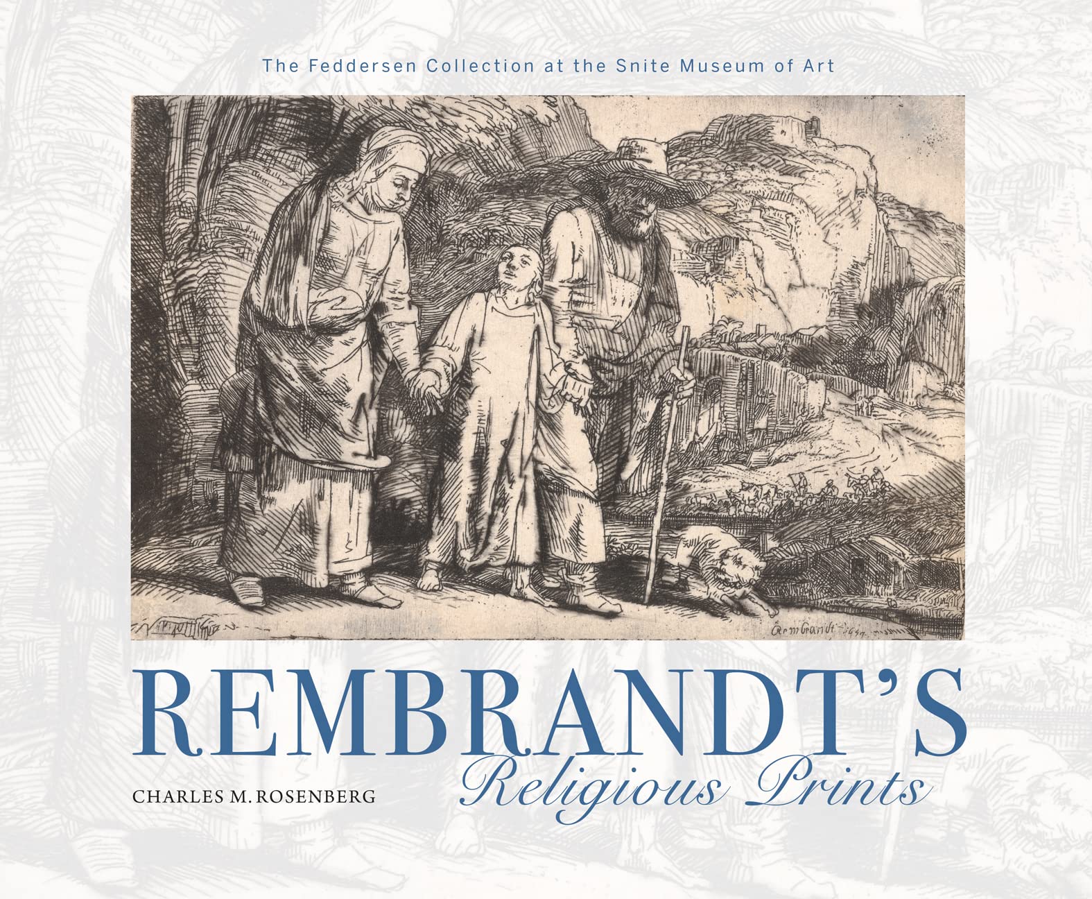 Rembrandt's Religious Prints: The Feddersen Collection at the Snite Museum of Art