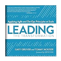 Leading the Transformation: Applying Agile and DevOps Principles at Scale Leading the Transformation: Applying Agile and DevOps Principles at Scale Paperback Audible Audiobook Kindle
