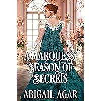 A Marquess’ Season of Secrets: A Historical Regency Romance Novel A Marquess’ Season of Secrets: A Historical Regency Romance Novel Kindle