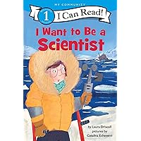 I Want to Be a Scientist (I Can Read Level 1) I Want to Be a Scientist (I Can Read Level 1) Paperback Kindle Hardcover