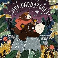 Why, Daddy? Why? Why, Daddy? Why? Board book Kindle