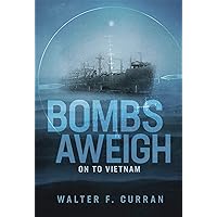 Bombs Aweigh-On to Vietnam (Young Mariner Series Book 3) Bombs Aweigh-On to Vietnam (Young Mariner Series Book 3) Kindle Paperback