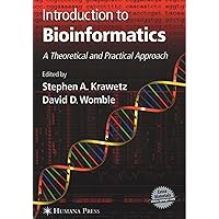 Introduction to Bioinformatics: A Theoretical and Practical Approach Introduction to Bioinformatics: A Theoretical and Practical Approach Hardcover Paperback