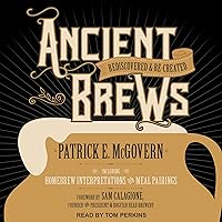 Ancient Brews: Rediscovered and Re-created Ancient Brews: Rediscovered and Re-created Paperback Kindle Audible Audiobook Hardcover Audio CD