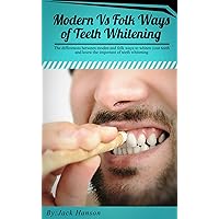 Modern Vs Folk Ways of Teeth Whitening