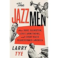 The Jazzmen: How Duke Ellington, Louis Armstrong, and Count Basie Transformed America The Jazzmen: How Duke Ellington, Louis Armstrong, and Count Basie Transformed America Hardcover Kindle Audible Audiobook Audio CD