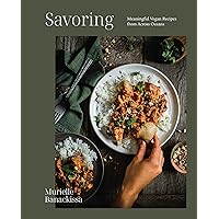 Savoring: Meaningful Vegan Recipes from Across Oceans Savoring: Meaningful Vegan Recipes from Across Oceans Hardcover Kindle