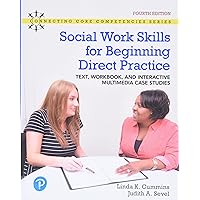 Revel for Social Work Skills for Beginning Direct Practice: Text, Workbook and Interactive Multimedia Case Studies -- Access Card Package (Connecting Core Competencies)