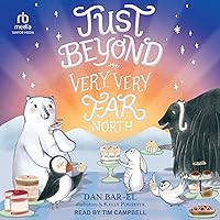 Just Beyond the Very, Very Far North: Very, Very Far North, Book 2 Just Beyond the Very, Very Far North: Very, Very Far North, Book 2 Paperback Audible Audiobook Kindle Hardcover Audio CD