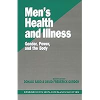 Men′s Health and Illness: Gender, Power, and the Body (SAGE Series on Men and Masculinity Book 8) Men′s Health and Illness: Gender, Power, and the Body (SAGE Series on Men and Masculinity Book 8) Kindle Paperback