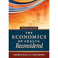 The Economics of Health Reconsidered, Fourth Edition (AUPHA/HAP Book) The Economics of Health Reconsidered, Fourth Edition (AUPHA/HAP Book) eTextbook Hardcover