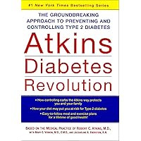 Atkins Diabetes Revolution: The Groundbreaking Approach to Preventing and Controlling Type 2 Diabetes Atkins Diabetes Revolution: The Groundbreaking Approach to Preventing and Controlling Type 2 Diabetes Kindle Hardcover Audible Audiobook Paperback Audio CD