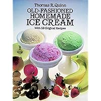 Old-Fashioned Homemade Ice Cream: With 58 Original Recipes Old-Fashioned Homemade Ice Cream: With 58 Original Recipes Paperback Kindle Spiral-bound