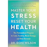 Master Your Stress, Reset Your Health: The Personalized Program to Calm Anxiety, Boost Energy, and Beat Burnout Master Your Stress, Reset Your Health: The Personalized Program to Calm Anxiety, Boost Energy, and Beat Burnout Paperback Audible Audiobook Kindle Audio CD