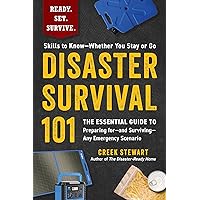 Disaster Survival 101: The Essential Guide to Preparing for―and Surviving―Any Emergency Scenario (Ready. Set. Survive.) Disaster Survival 101: The Essential Guide to Preparing for―and Surviving―Any Emergency Scenario (Ready. Set. Survive.) Paperback Kindle
