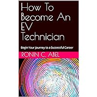 How To Become An EV Technician: Begin Your Journey to a Successful Career