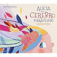 Alicia y el cerebro maravilloso / Alicia and the Wonderful Brain (Spanish Edition) Alicia y el cerebro maravilloso / Alicia and the Wonderful Brain (Spanish Edition) Hardcover Kindle