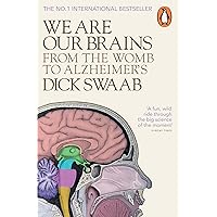 We Are Our Brains: From the Womb to Alzheimer's We Are Our Brains: From the Womb to Alzheimer's Paperback Kindle Hardcover
