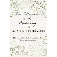 Five Minutes in the Morning: Daily Devotions for Women Five Minutes in the Morning: Daily Devotions for Women Hardcover Kindle
