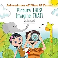 Picture THIS! Imagine THAT! (Adventures of Nino & Tenna Book 2)