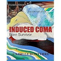 Induced Coma: Born Survivor