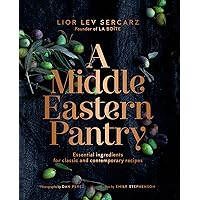 A Middle Eastern Pantry: Essential Ingredients for Classic and Contemporary Recipes: A Cookbook A Middle Eastern Pantry: Essential Ingredients for Classic and Contemporary Recipes: A Cookbook Hardcover Kindle