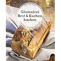 Glutenfrei Brot und Kuchen backen - endlich verständlich: Grundlagen, Techniken und Rezepte Glutenfrei Brot und Kuchen backen - endlich verständlich: Grundlagen, Techniken und Rezepte Paperback Kindle