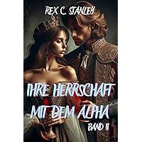 Ihre Herrschaft mit dem Alpha Band II (Eine Royal Wolves-Saga 2) (German Edition)