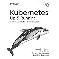 Kubernetes: Up and Running: Dive into the Future of Infrastructure Kubernetes: Up and Running: Dive into the Future of Infrastructure Paperback Kindle