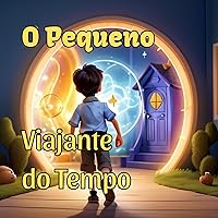 O Pequeno Viajante do Tempo (Portuguese Edition)