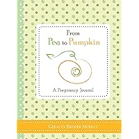 From Pea to Pumpkin: A Pregnancy Journal (Mother's Day Gift for Expecting Moms) From Pea to Pumpkin: A Pregnancy Journal (Mother's Day Gift for Expecting Moms) Diary Hardcover