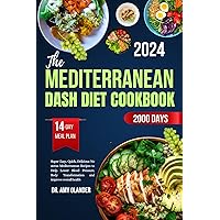 THE MEDITERRANEAN DASH DIET COOKBOOK 2024: Super Easy, Quick, Delicious No stress Mediterranean Recipes to Help Lower Blood Pressure, Body Transformation and improve overall health THE MEDITERRANEAN DASH DIET COOKBOOK 2024: Super Easy, Quick, Delicious No stress Mediterranean Recipes to Help Lower Blood Pressure, Body Transformation and improve overall health Kindle Paperback