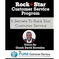 Rock Star Customer Service: 6 Secrets To Rock Star Customer Service Rock Star Customer Service: 6 Secrets To Rock Star Customer Service Kindle Paperback