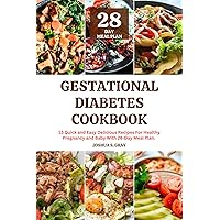 Gestational Diabetes Cookbook: 15 Quick and Easy Delicious Recipes For Healthy Pregnancy and Baby With 28-Day Meal Plan. (The Healthy Path Book Series) Gestational Diabetes Cookbook: 15 Quick and Easy Delicious Recipes For Healthy Pregnancy and Baby With 28-Day Meal Plan. (The Healthy Path Book Series) Kindle Paperback