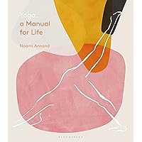Yoga: A Manual for Life Yoga: A Manual for Life Hardcover Kindle Paperback