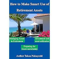 How to Make Smart Use of Retirement Assets