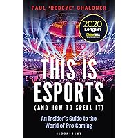 This is esports (and How to Spell it) – LONGLISTED FOR THE WILLIAM HILL SPORTS BOOK AWARD 2020: An Insider’s Guide to the World of Pro Gaming This is esports (and How to Spell it) – LONGLISTED FOR THE WILLIAM HILL SPORTS BOOK AWARD 2020: An Insider’s Guide to the World of Pro Gaming Kindle Audible Audiobook Paperback