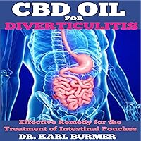 CBD Oil for Diverticulitis: Effective Remedy for the Treatment of Intestinal Pouches CBD Oil for Diverticulitis: Effective Remedy for the Treatment of Intestinal Pouches Audible Audiobook