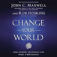 Change Your World: How Anyone, Anywhere Can Make a Difference Change Your World: How Anyone, Anywhere Can Make a Difference Kindle Audible Audiobook Hardcover Paperback Audio CD
