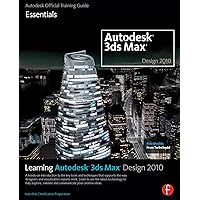 Learning Autodesk 3ds Max Design 2010 Essentials: The Official Autodesk 3ds Max Reference Learning Autodesk 3ds Max Design 2010 Essentials: The Official Autodesk 3ds Max Reference Kindle Hardcover Paperback